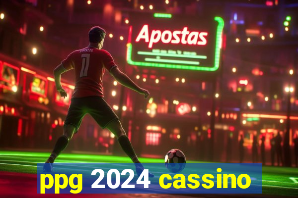 ppg 2024 cassino